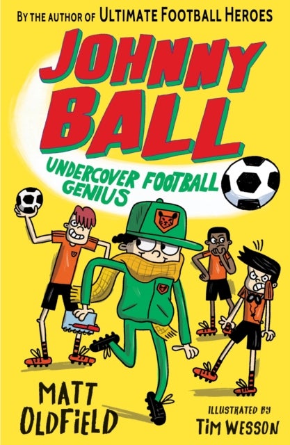 Johnny Ball: Undercover Football Genius - Celebrate the World Cup with the hilarious illustrated football series by the author of The Football GOAT about a school boy accidentally becoming a football manager - perfect for 6, 7, 8, 9