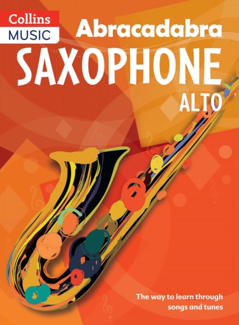 ABRACADA_ABRACADABRA SAXOPHONE - The Way to Learn Through Songs and Tunes