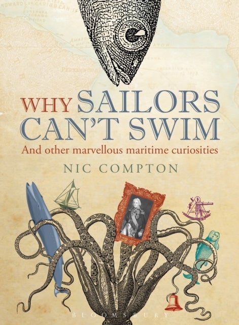 Why Sailors Can''t Swim and Other Marvellous Maritime Curiosities