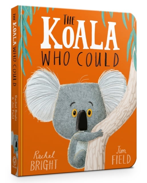 The Koala Who Could Board Book - From The World of Rachel Bright & Jim Field