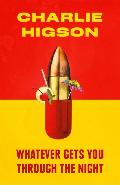 Whatever Gets You Through the Night - 'Loud, bright, fast and funny - a perfect read' Guardian