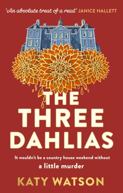 The Three Dahlias - A gripping, cosy country-house mystery full of twists