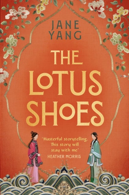 Lotus Shoes - The captivating historical debut for fans of GIRL WITH A PEARL EARRING and MEMOIRS OF A GEISHA