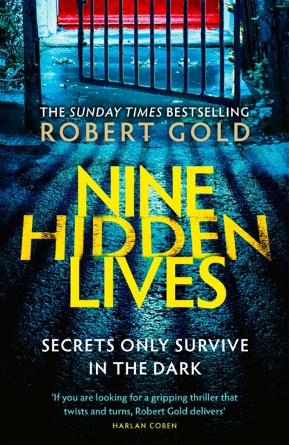 Nine Hidden Lives - 'If you're looking for a gripping thriller that twists and turns, Robert Gold delivers' HARLAN COBEN