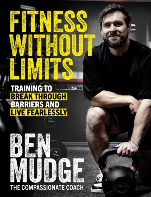 Fitness Without Limits - The training and fitness manual to help break through barriers and live fearlessly - from The Compassionate Coach