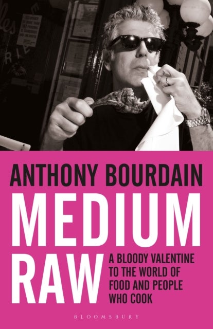 Medium Raw - A Bloody Valentine to the World of Food and the People Who Cook