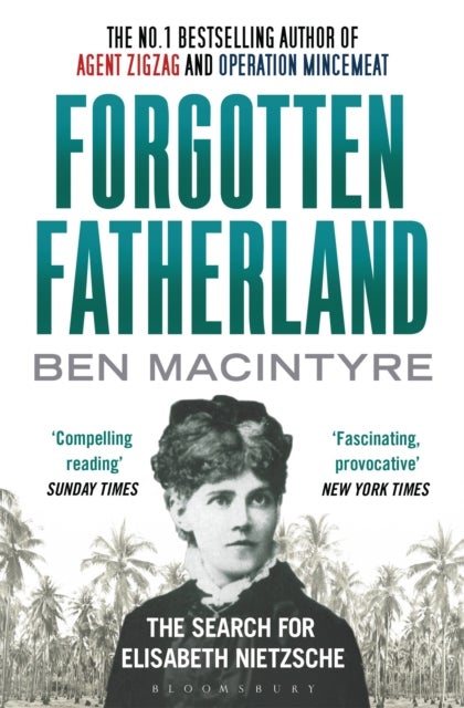Forgotten Fatherland - The search for Elisabeth Nietzsche