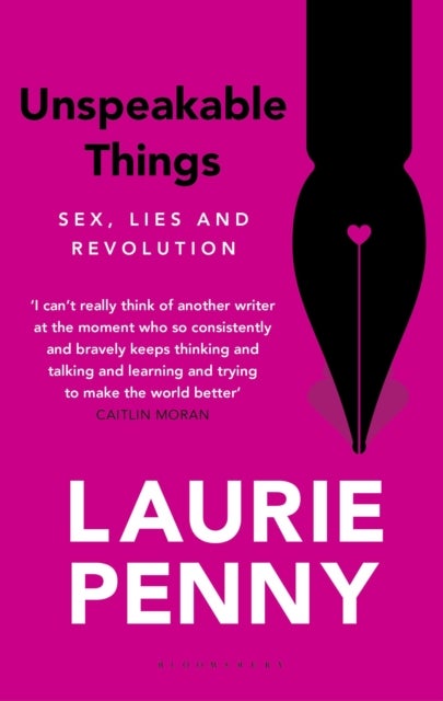 Unspeakable Things - Sex, Lies and Revolution
