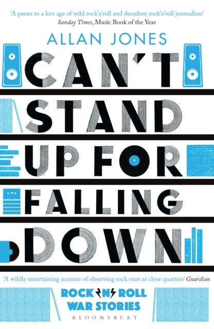 Can't Stand Up For Falling Down - Rock'n'Roll War Stories