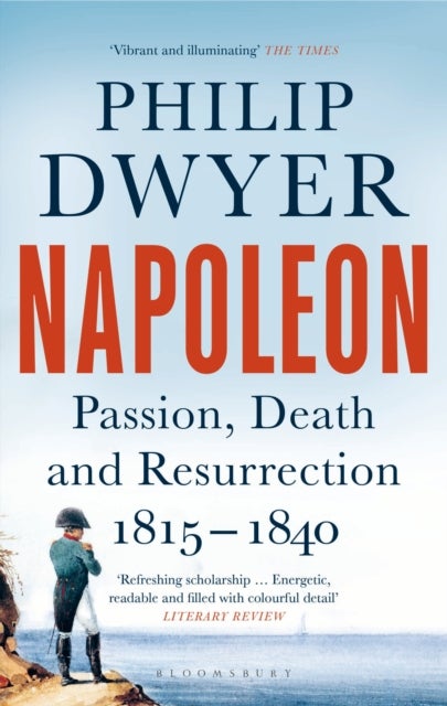 Napoleon - Passion, Death and Resurrection 1815–1840