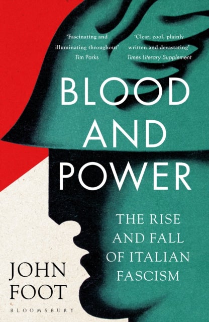 Blood and Power - The Rise and Fall of Italian Fascism