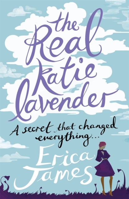 Real Katie Lavender - A secret that changed everything... the warm, witty and utterly beguiling novel from the Sunday Times bestselling author