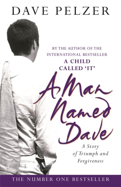 A Man Named Dave - The courageous concluding story from the No.1 bestseller in his inspirational trilogy
