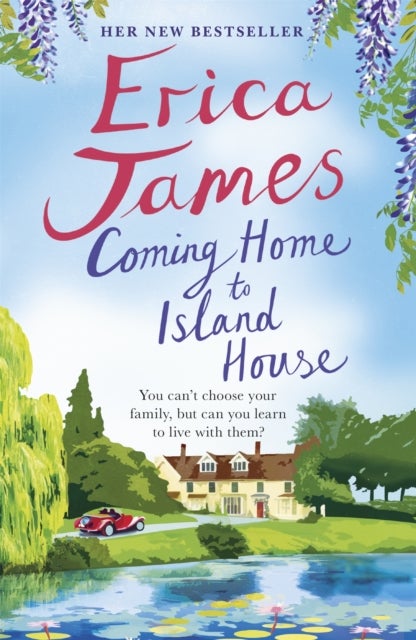 Coming Home to Island House - You can't choose who you fall in love with - or their family... Gloriously addictive storytelling
