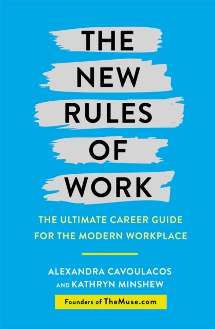 The New Rules of Work - The ultimate career guide for the modern workplace