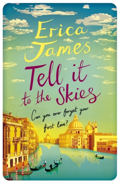 Tell It To The Skies - A heart-rending novel of the joy, pain and all-consuming passion of first love