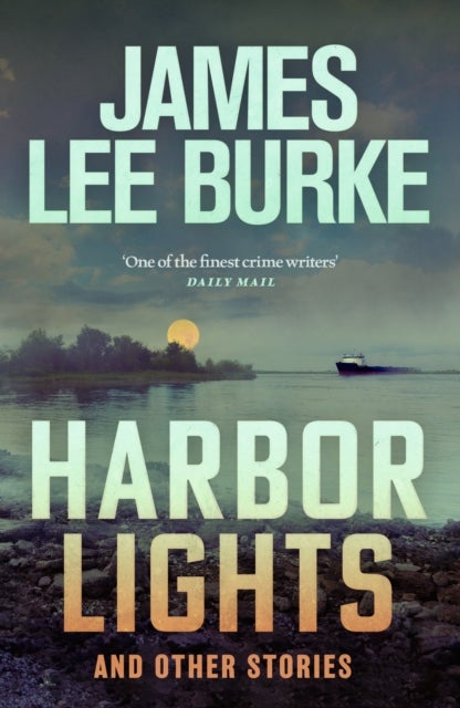 Harbor Lights - A collection of stories by James Lee Burke