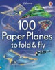 100 Paper Planes to Fold and Fly