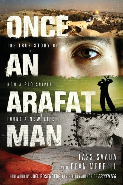 Once an Arafat Man - The True Story of How a PLO Sniper Found a New Life