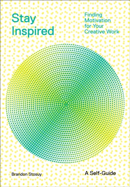 Stay Inspired - Finding Motivation for Your Creative Work