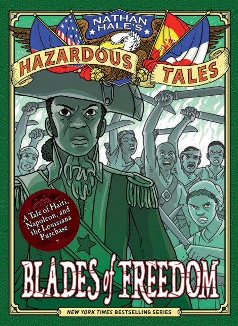 Blades of Freedom (Nathan Hale¿s Hazardous Tales #10)