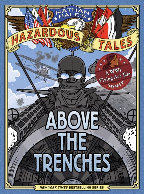Above the Trenches (Nathan Hale''s Hazardous Tales #12)