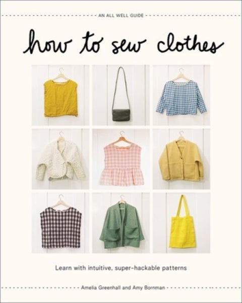 How to Sew Clothes - Learn with Intuitive, Super-Hackable Patterns