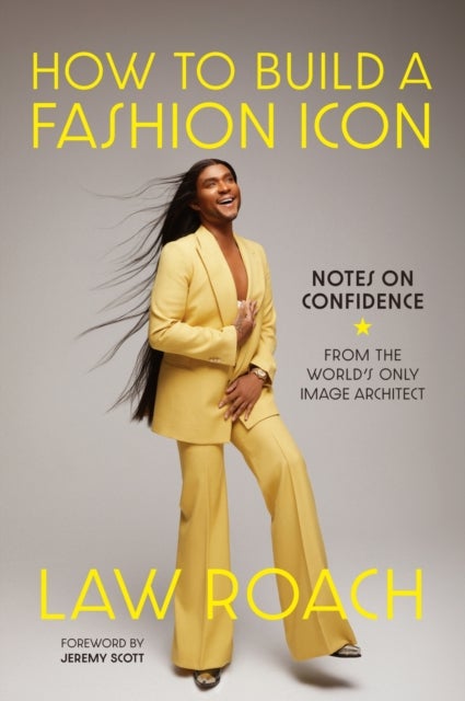 How to Build a Fashion Icon - Notes on Confidence from the World’s Only Image Architect