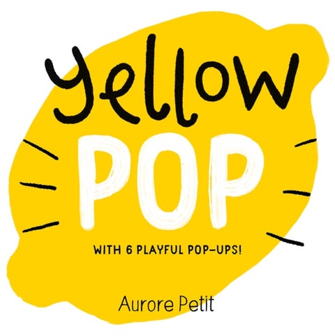 Yellow Pop (With 6 Playful Pop-Ups!) - A Board Book