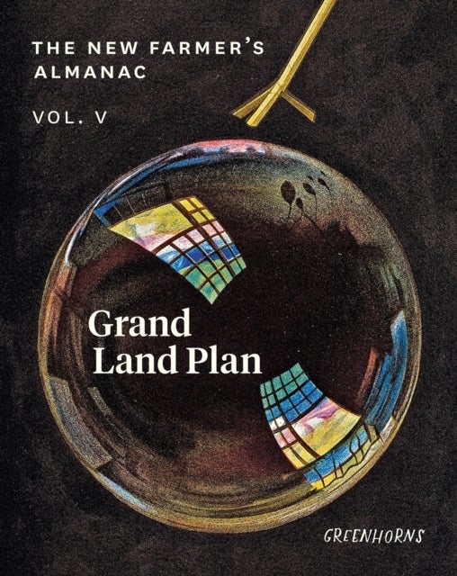 The New Farmer’s Almanac, Volume V - Grand Land Plan