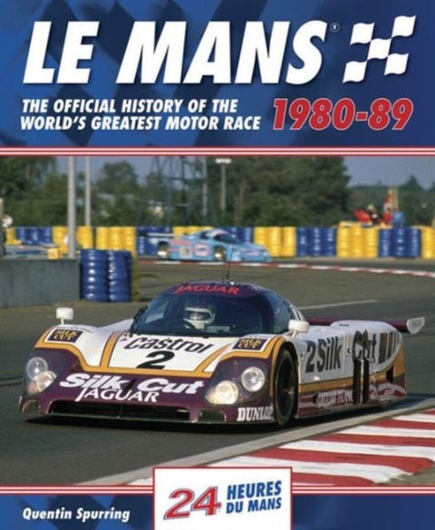 Le Mans 1980-89 - The Official History of the World's Greatest Motor Race, 1980-89