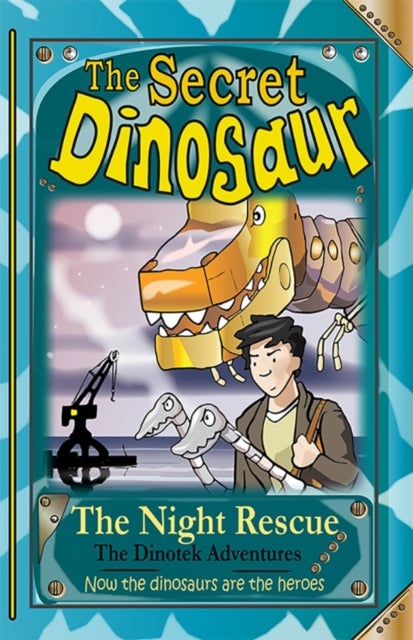 Secret Dinosaurs #4 (The Dinotek Adventures) - The Night Rescue