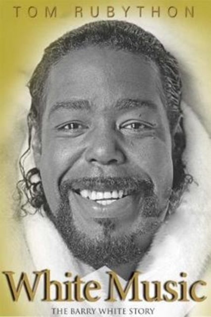 White Music - The Story of Barry White