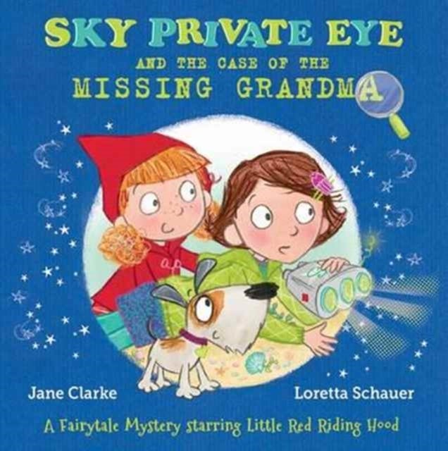 Sky Private Eye and the Case of the Missing Grandma - A Fairytale Mystery Starring Little Red Riding Hood