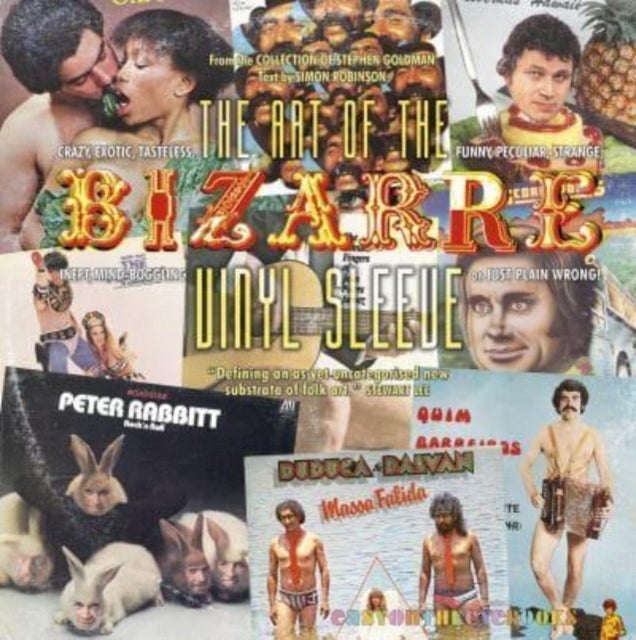 The Art of the Bizarre Vinyl Sleeve - Crazy, Exotic, Tastelesss, Funny, Peculiar, Strange, Inept, Mind-Boggling, or Just Plain Wrong