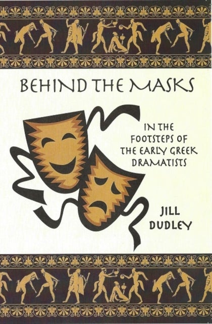 Behind the Masks - In the footsteps of the early Greek dramatists