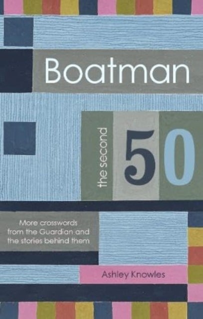 Boatman - The Second 50 - More Crosswords from the Guardian and the Stories Behind Them