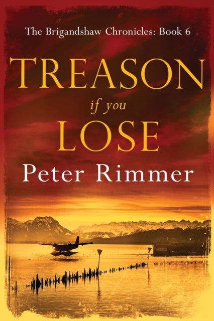 Treason If You Lose - The Brigandshaw Chronicles Book 6