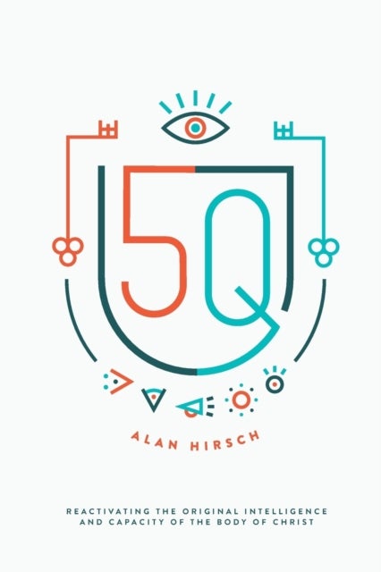5Q - Reactivating the Original Intelligence and Capacity of the Body of Christ