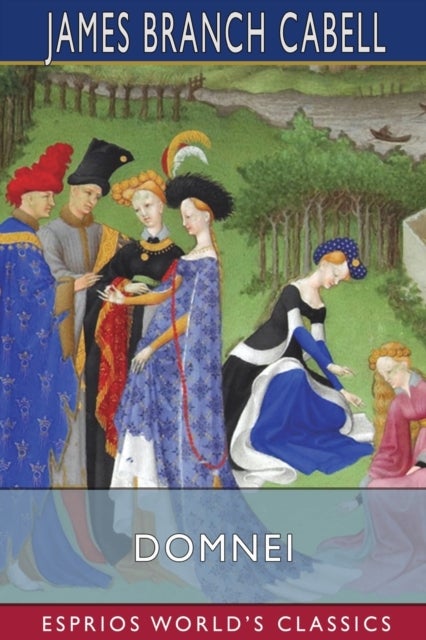 Domnei (Esprios Classics) - A Comedy of Woman-Worship