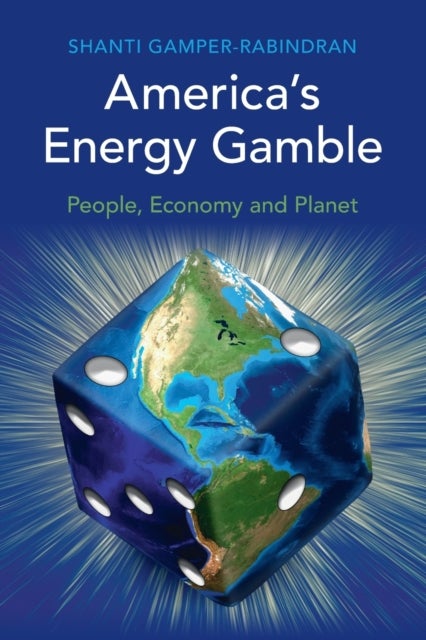 America's Energy Gamble - People, Economy and Planet