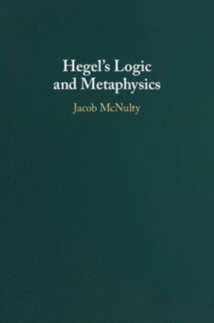 Hegel''s Logic and Metaphysics