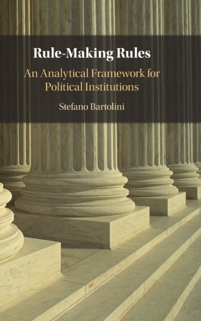 Rule-Making Rules - An Analytical Framework for Political Institutions