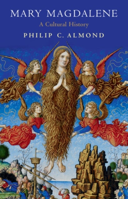 Mary Magdalene - A Cultural History
