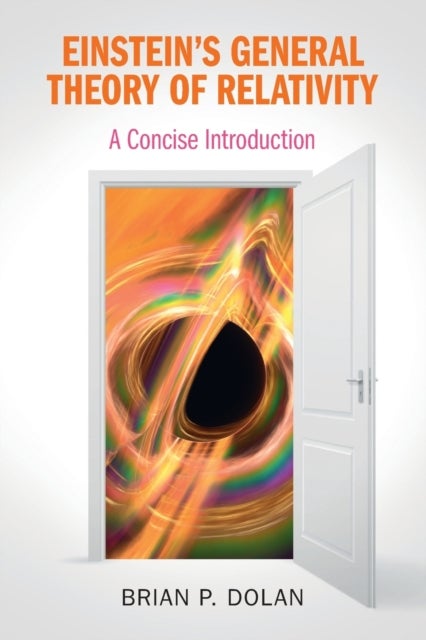Einstein''s General Theory of Relativity - A Concise Introduction