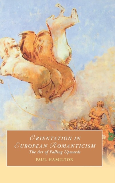 Orientation in European Romanticism - The Art of Falling Upwards
