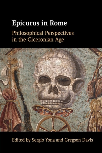 Epicurus in Rome - Philosophical Perspectives in the Ciceronian Age