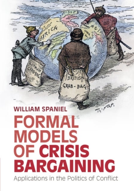 Formal Models of Crisis Bargaining - Applications in the Politics of Conflict