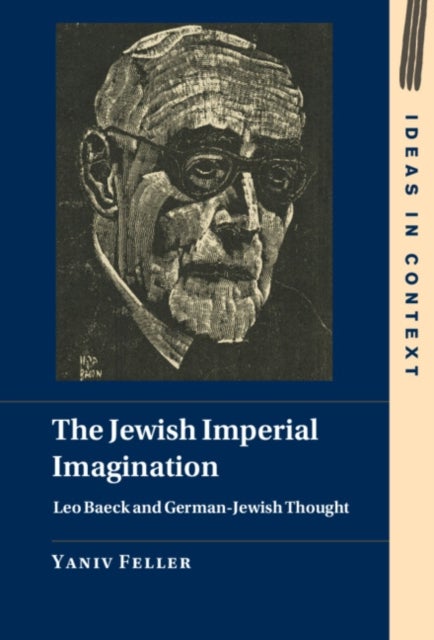 The Jewish Imperial Imagination - Leo Baeck and German-Jewish Thought