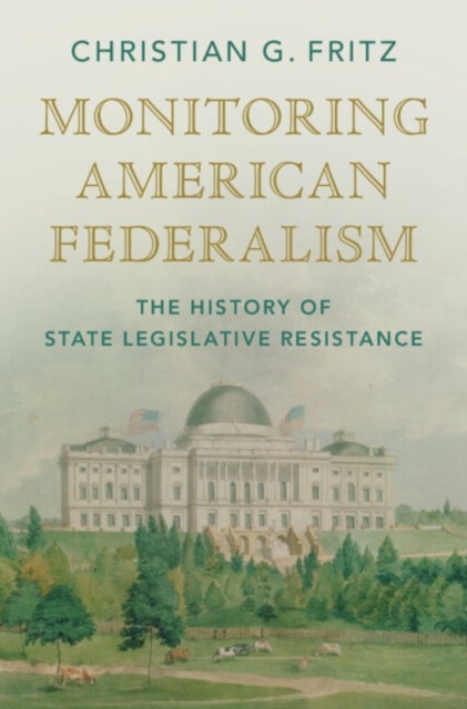 Monitoring American Federalism - The History of State Legislative Resistance